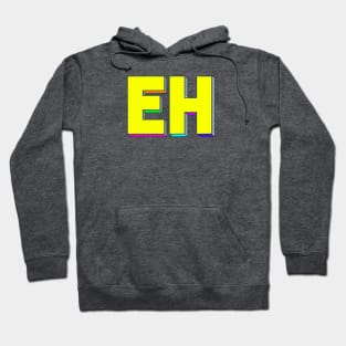 Eh Hoodie